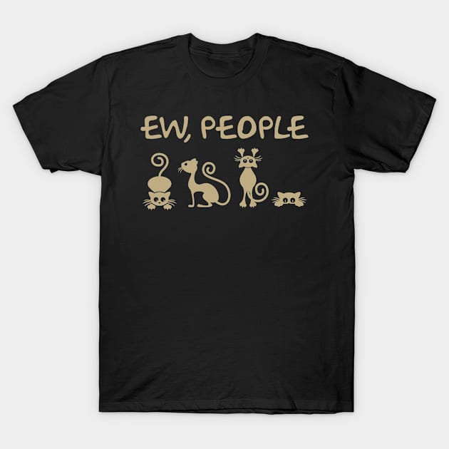 Ew People Funny Cats T-Shirt by folidelarts